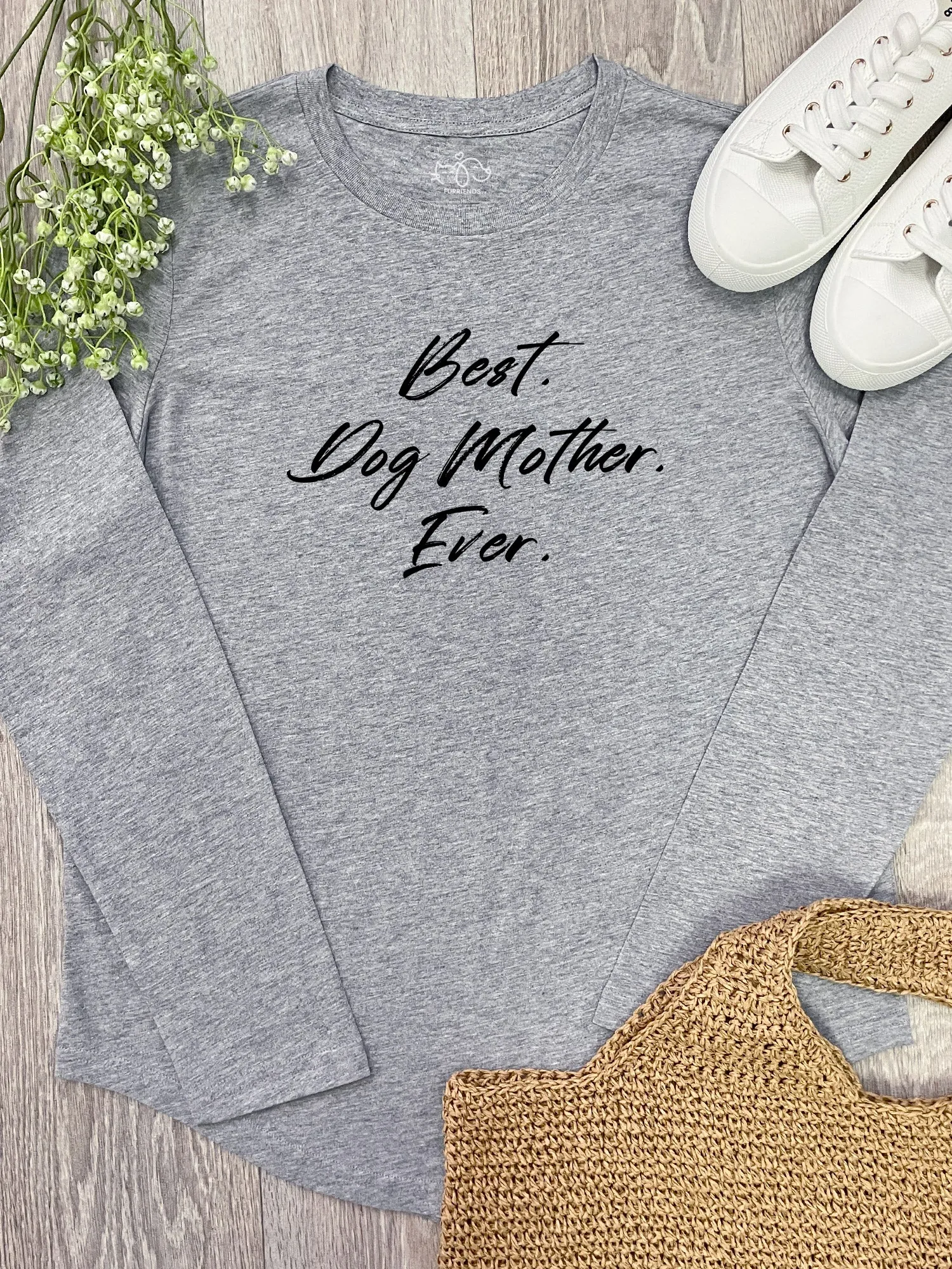 Best. Dog Mother. Ever. Olivia Long Sleeve Tee